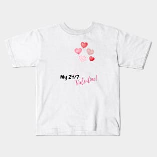 My 24/7 Valentine, valentine's day, black text Kids T-Shirt